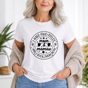 Mom & Mamaw T-Shirt – I Have Two Titles Mom and Mamaw Graphic Tee, Grandma Gift,